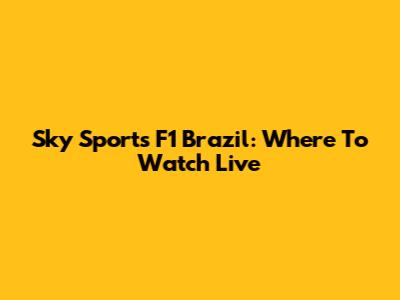 Sky Sports F1 Brazil: Where To Watch Live