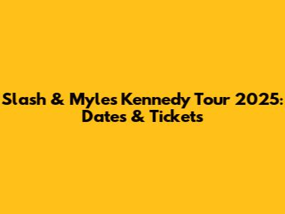 Slash & Myles Kennedy Tour 2025: Dates & Tickets