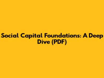 Social Capital Foundations: A Deep Dive (PDF)