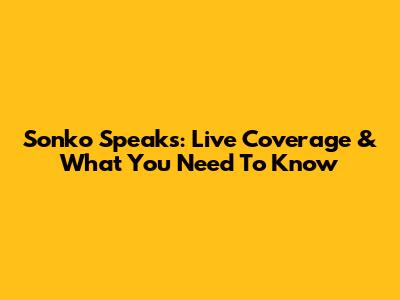 Sonko Speaks: Live Coverage & What You Need To Know