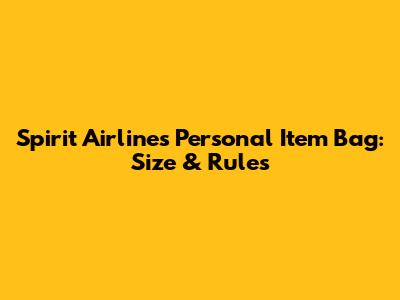 Spirit Airlines Personal Item Bag: Size & Rules