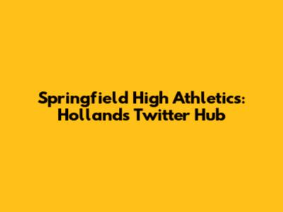 Springfield High Athletics: Holland's Twitter Hub