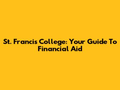 St. Francis College: Your Guide To Financial Aid