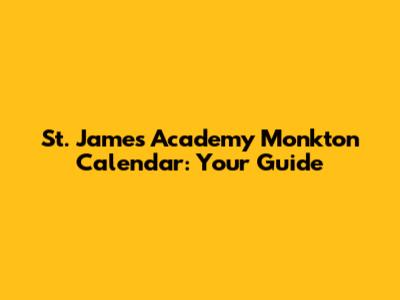 St. James Academy Monkton Calendar: Your Guide