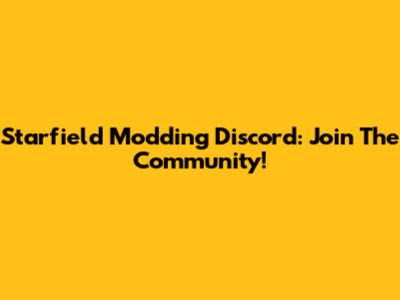Starfield Modding Discord: Join The Community!