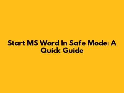 Start MS Word In Safe Mode: A Quick Guide