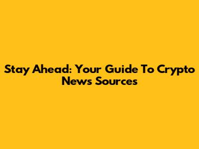 Stay Ahead: Your Guide To Crypto News Sources