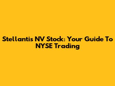 Stellantis NV Stock: Your Guide To NYSE Trading