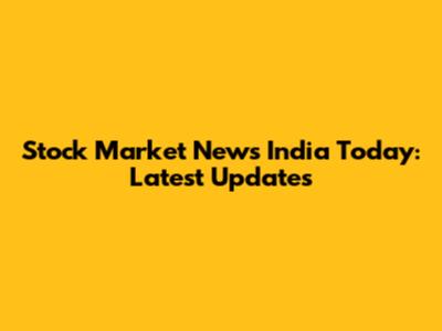 Stock Market News India Today: Latest Updates