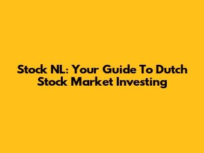 Stock NL: Your Guide To Dutch Stock Market Investing