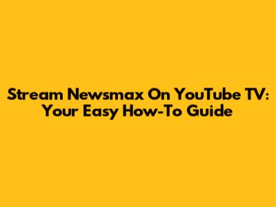 Stream Newsmax On YouTube TV: Your Easy How-To Guide