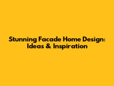 Stunning Facade Home Design: Ideas & Inspiration