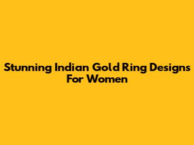 Stunning Indian Gold Ring Designs For Women
