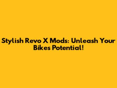 Stylish Revo X Mods: Unleash Your Bike's Potential!
