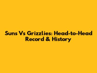 Suns Vs Grizzlies: Head-to-Head Record & History