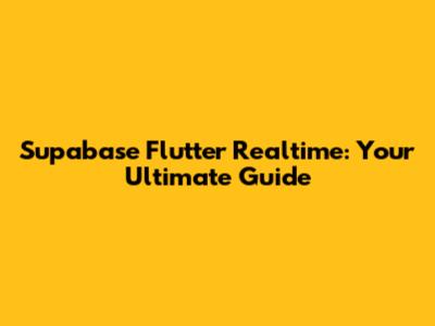Supabase Flutter Realtime: Your Ultimate Guide