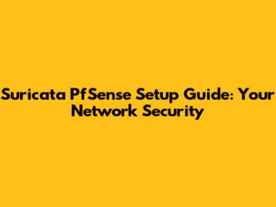 Suricata PfSense Setup Guide: Your Network Security