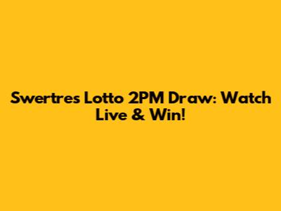 Swertres Lotto 2PM Draw: Watch Live & Win!