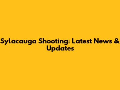 Sylacauga Shooting: Latest News & Updates