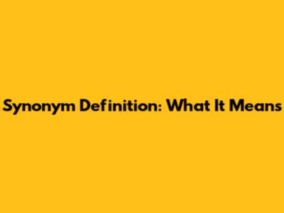 Synonym Definition: What It Means