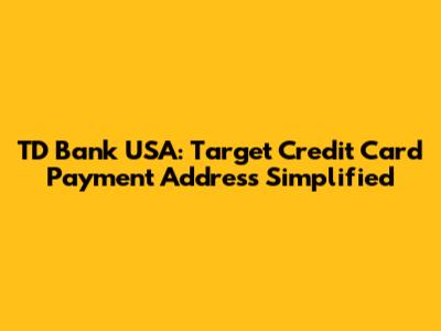 TD Bank USA: Target Credit Card Payment Address Simplified