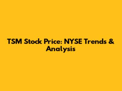 TSM Stock Price: NYSE Trends & Analysis