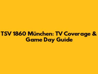 TSV 1860 München: TV Coverage & Game Day Guide