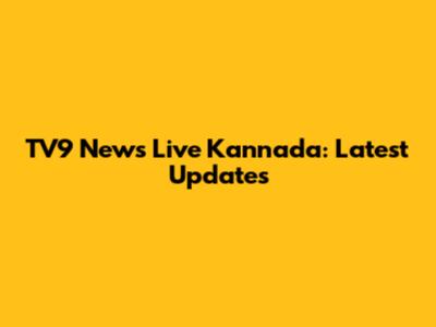 TV9 News Live Kannada: Latest Updates