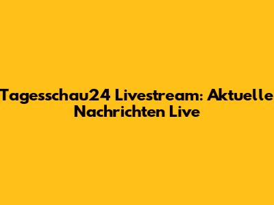 Tagesschau24 Livestream: Aktuelle Nachrichten Live
