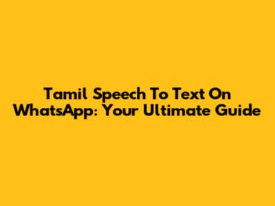 Tamil Speech To Text On WhatsApp: Your Ultimate Guide