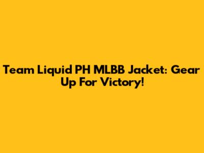 Team Liquid PH MLBB Jacket: Gear Up For Victory!