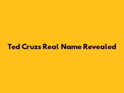Ted Cruz's Real Name Revealed