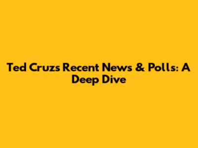Ted Cruz's Recent News & Polls: A Deep Dive