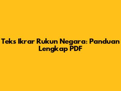 Teks Ikrar Rukun Negara: Panduan Lengkap PDF