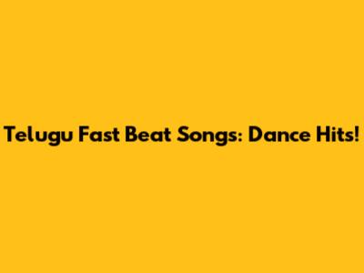Telugu Fast Beat Songs: Dance Hits!