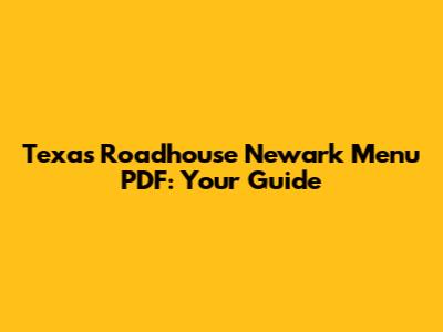 Texas Roadhouse Newark Menu PDF: Your Guide