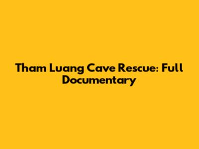 Tham Luang Cave Rescue: Full Documentary