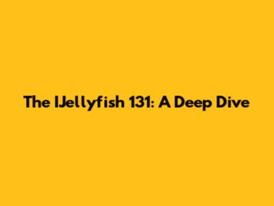The IJellyfish 131: A Deep Dive