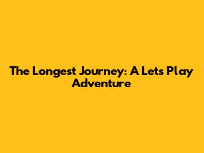 The Longest Journey: A Let's Play Adventure