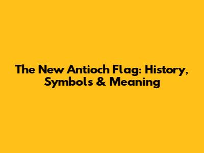The New Antioch Flag: History, Symbols & Meaning