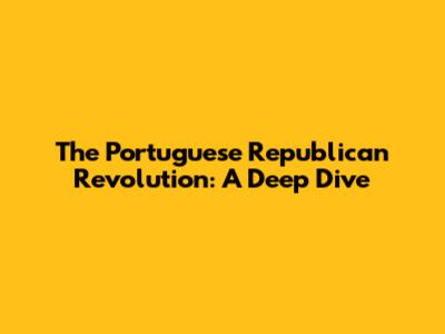 The Portuguese Republican Revolution: A Deep Dive
