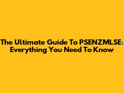 The Ultimate Guide To PSENZMLSE: Everything You Need To Know