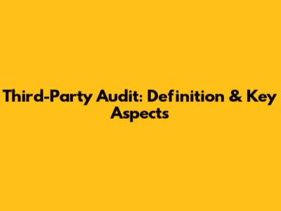Third-Party Audit: Definition & Key Aspects