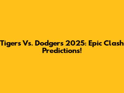 Tigers Vs. Dodgers 2025: Epic Clash Predictions!