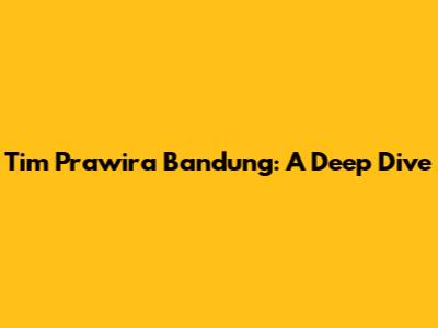 Tim Prawira Bandung: A Deep Dive