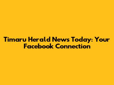 Timaru Herald News Today: Your Facebook Connection