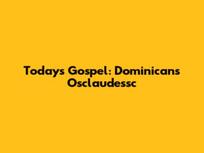 Today's Gospel: Dominicans Osclaudessc