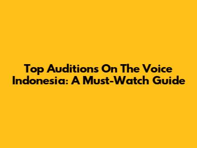 Top Auditions On The Voice Indonesia: A Must-Watch Guide