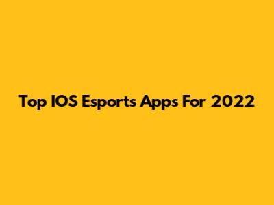 Top IOS Esports Apps For 2022