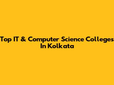 Top IT & Computer Science Colleges In Kolkata